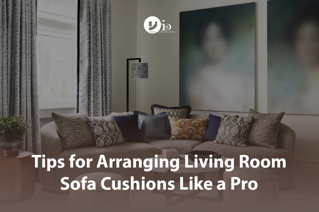 Tips for Arranging Living Room Sofa Cushions Like a Pro